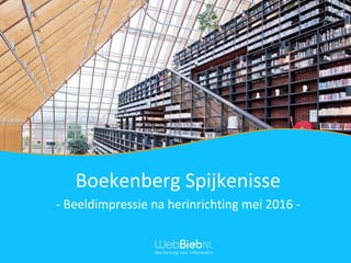 Boekenberg Spijkenisse
- Beeldimpressie na herinrichting mei 2016 -
 