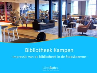 Bibliotheek Kampen
- Impressie van de bibliotheek in de Stadskazerne -
 