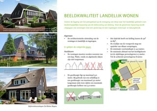 BEELDKwALITEIT LANDELIJK wONEN
gezien de ligging van het plangebied op de overgang van dorp naar het landelijke gebied is een
landschappelijke inpassing van de bebouwing van belang. voor de gewenste inpassing wordt
uitgegaan van woningen met een grote kap en een ingetogen materiaal- en kleurgebruik.
Algemeen
De architectonische uitstraling van de•
woningen is landelijk en ingetogen.
•
Er gelden de volgende eisen:
Hoofdvorm
De woningen moeten worden voorzien van•
een kap. Platte, ronde en afgeknotte daken
zijn niet toegestaan;
Het dakvlak heeft een helling tussen de 30• ⁰
en 85⁰;
De rooilijn van de voorgevels mag ten•
opzichte van elkaar verspringen;
De minimale voortuindiepte is 4,0 meter;•
De minimale afstand van het hoofdgebouw•
tot de zijdelingse perceelsgrens is 3 meter.
Tot de achterste perceelsgrens 8 meter.
De goothoogte ligt op maximaal 3,0•
meter. Bij gebruik van een schildkap is
een goothoogte van maximaal 5,0 meter
toegestaan mits twee zijden een maximale
goothoogte hebben van 3,0 meter.
Referentiewoningen De Kleine Hagen.
De architectonische uitstraling is
landelijk en ingetogen
Een goothoogte van 5,0 meter is alleen toegestaan, wanneer de twee
andere tegenovergestelde zijden een goothoogte hebben van 3,0 meter.
Het dakvlak heeft een
helling tussen de 30 en
85 graden.
minimale afstand 4,0 meter
minimale afstand 8,0 meter
minimale
afstand
3,0 meter
5m 5m 3m 3m
 