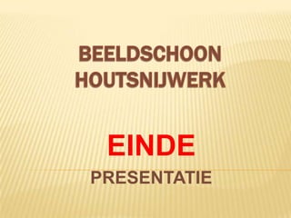 EINDE
PRESENTATIE
 