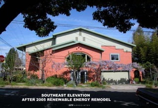 SOUTHEAST ELEVATION
AFTER 2005 RENEWABLE ENERGY REMODEL
34
AIM A S S O C I A T E S
 