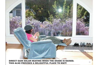 DIRECT GAIN SOLAR HEATING WHEN THE SHADE IS RAISED.
THIS ALSO PROVIDES A DELIGHTFUL PLACE TO KNIT!
36
AIM A S S O C I A T E S
 