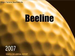 Beeline   http://www.beeline.ru 