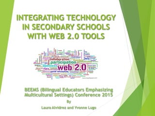 INTEGRATING TECHNOLOGY
IN SECONDARY SCHOOLS
WITH WEB 2.0 TOOLS
 