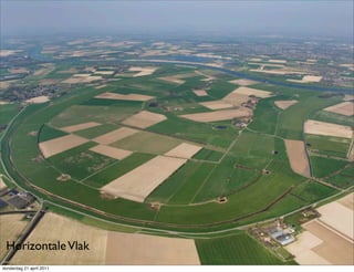 Horizontale Vlak
donderdag 21 april 2011
 