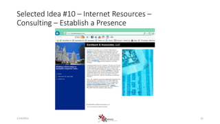 Selected Idea #10 – Internet Resources –
Consulting – Establish a Presence
121/24/2015
 