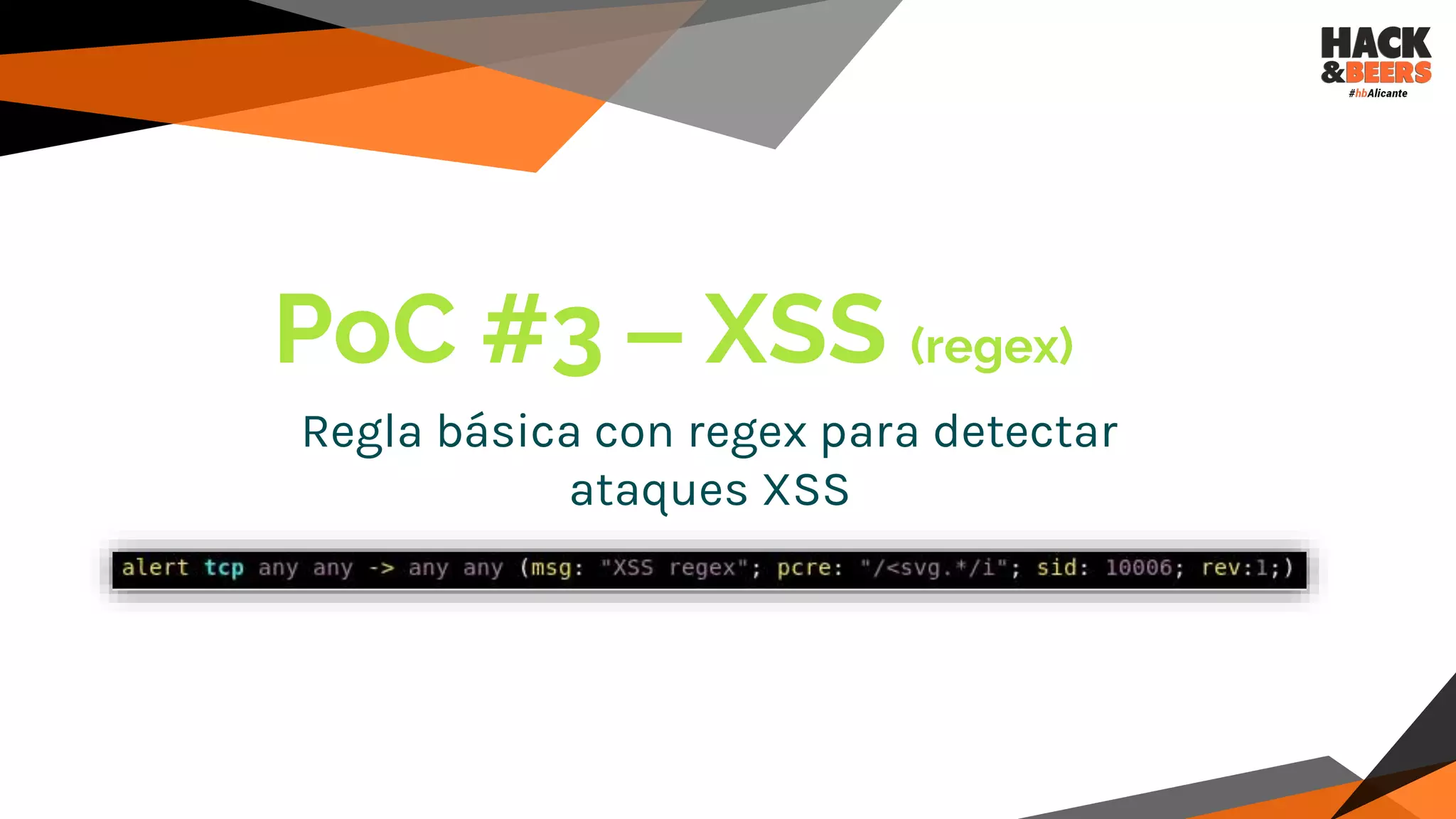 PoC #3 – XSS (regex)
Regla básica con regex para detectar
ataques XSS
 