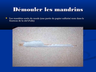 Démouler les mandrins


Les mandrins sortis du moule (une partie du papier sulfurisé reste dans le
fourreau de la clef d’aile)

 