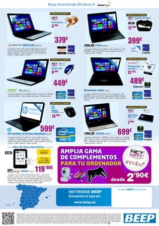 ¦    §    §   ¨     ©   §                §                                         




                                                                                               COMPLETA TU COMPRA                                                                                                            15
                                                                                                                                                                                                                               ,                     COMPLETA TU COMPRA
                                                                                                                                                                                                                       39 LED 6”
       39 LED ”
               ,6


                                                                                                                                                                                                                         ,6                                      Maletin portátil
    15

            cm

                                                                                                                                                                                                                            cm
                                                                                                                                                                                                                                                                 NW512
                                                                                                                                                                                                                                                                     2
         ,6




                                                                                               Auriculares NW531
                                                                                                           NW53
                                                                                                                                                                                                                                                        16”

                                                                                               3’38€                                                                                                                                                 12’50€
                                                                                                                                                                                                                                                         0€




                                ENTE11BZ ACER1747
                                                                                                        379€                                                                                F55A ASK2792
                                                                                                                                                                                                                                                     399€
 - APU AMD E1-1200 - Gráfica dedicada AMD Radeon™ HD 7310,                                                                                                              - Procesador Intel® Celeron® 1000M a 1.8 GHz - Windows 8 - 4 GB
 2 GB de memoria de vídeo máxima - 4 GB de memoria total del                                                                                                            RAM DDR3 - Disco duro 750 GB - Lector de tarjetas de memoria
 sistema - Windows 8 - Disco duro 500 GB - Lector de tarjetas de                                                                                                        - Teclado numérico - USB 3.0
 memoria - Teclado numérico - USB 3.0


                                                                                               COMPLETA TU COMPRA                                                                                                                                    COMPLETA TU COMPRA




                                                                                                                                                                                                                                   15 ED
                                                                                                                                                                                                                             39
                                                                       15 ED cm




                                                                                                                                                                                                                                     ,6
                                                                                                                                                                                                                                      L
                                                                                                                                                                                                                                  ,6




                                                                                                                                                                                                                                        ”
                                                                         ,6




                                                                                                                      NW507
                                                                          L ,6
                                                                    39




                                                                                                                                                                                                                                       cm
                                                                            ”




                                                                                                                      NW509
                                                                                                                                                                                                                                                     Refrigerador
                                                                                                                                                                                                                                                                dor
                                                                                               Ratón AKD                                                                                                                                             portátil IN279
                                                                                               8’09€                                                                                                                                                 12’95€

                                                                                                    449                       €                                                                                                                         489€
                         E1 ACER1743                                                                                                                                                           G580 LNV445
 - Procesador Intel® Core™ i3-2348M a 2.30 GHz - Windows 8 - 4 GB DDR3                                                                                              - Procesador Intel® Core™ i3-3120 a 2.5 GHz - Windows 8 - 4 GB
 - Disco duro 500 GB - Lector de tarjetas de memoria - Teclado numérico                                                                                             RAM DDR3 - Disco duro 500 GB - Tarjeta gráfica NVIDIA® GeForce®
                                                                                                                                                                    610M 1 GB DDR3 - Lector de tarjetas de memoria - Teclado numérico
                                                                                                                                                                    - USB 3.0

                                                                                               COMPLETA TU COMPRA
                                                               15 ED cm
                                                                 ,6”
                                                                 L 6
                                                            39




                                                                                                                                                                                                                                                     COMPLETA TU COMPRA
                                                                                                                                                                               39 LED ”
                                                               ,




                                                                                                                                                                                       ,6
                                                                                                                                                                          15

                                                                                                                                                                                    cm




                                                                                               Ratón                                                                                                                                                                       NW597
                                                                                                                                                                                 ,6




                                                                                               X3000 HP5644
                                                                                                         44                                                                                                                                                                NW605

                                                                                                                                                                                                                                                     Caja disco
                                                                                                                                                                                                                                                              o
                                                                                               14’99€                                                                                                                                                duro 2,5”
                                                                                                                                                                                                                                                            ,5”
                                                                                                                                                                                                                                                     NW597/605


                                                                                                                                                                                                                                                     7’90€

 HP Pavilion 15-b119ss Sleekbook HP5772
                                                                      599€                                                                                                                  A55VD ASK2702                                   699€
 - Procesador Intel® Core™ i5-3337U a 1.8 GHz 3 MB de caché L3                                                                                                          - Procesador Intel® Core™ i7-3630QM a 2.4 GHz - Windows 8 - 6 GB RAM
 - Windows 8 - 6 GB RAM DDR3 - Disco duro 500 GB - Tarjeta gráfica                                                                                                      DDR3 - Disco duro 500 GB - Tarjeta gráfica NVIDIA® GeForce® 610M 2 GB
 NVIDIA® GeForce® GT 630M 2GB DDR3 - Lector de tarjetas de memoria                                                                                                      DDR3 - Regrabadora DVD Super Multi - Lector de tarjetas de memoria
 - USB 3.0 - HDMI - Bluetooth - Teclado numérico                                                                                                                        - Teclado numérico - USB 3.0

         Libro de tinta electrónica

4 GB
                                                                      ¡Funda de
                                                                      REGALO!                                         AMPLIA GAMA
                                                                      ¡Descarga
                                                                    hasta 1.000
                                                                                                                      DE COMPLEMENTOS
                                                                   libros gratis!
                                                                                                                      PARA TU ORDENADOR
                                                                                ’90€
                             5601F SPC19                  119
                                                                                                                                                                                                                                                    2’90€
 - Pantalla 6” (15,2 cm) táctil de tinta electrónica Pearl - Lectura como
 el papel, no cansa la vista. 16 niveles de grises - Posibilidad de escribir
 notas y dibujar - Memoria interna de 4 GB ampliable hasta 32 GB mediante
 microSD - Permite escuchar música MP3 y WMA, incluso mientras lees
 - Soporta los formatos ePub y PDF, así como Adobe DRM
                                                                                                                                                                                                                           desde
                                                                                                                                                                                                                                            Tu tienda BEEP más cercana:
                                                                                                                                       300 TIENDAS BEEP
                                                                                                                                       Encuentra la tuya en:
                                                                                                                                               www.beep.es


                    Ofertas vigentes del 1 al 25 de abril de 2013. Los precios de esta revista llevan el IVA incluido, excepto telefonía. Los precios publicitados son los recomendados en nuestras tiendas BEEP y válidos en Península, Ceuta
                    y Melilla. En Ceuta y Melilla el importe del IVA equivale a la suma de los portes, aduana e impuestos locales, y los precios serán válidos 10 días después de la fecha de validez de este folleto. En caso de que los precios
                    o configuraciones que aparecen en este catálogo sufran algún tipo de variación, el consumidor será informado en el punto de venta BEEP en la mayor brevedad posible. Ofertas limitadas a 200 unidades por producto
                    a nivel nacional. El software incluido en los ordenadores y portátiles BEEP es OEM y se entregará sin cajas ni manuales. Los ordenadores BEEP con Microsoft® Office 2010 Starter Edition preinstalado, te permiten
                    probar sus aplicaciones durante 60 días y decidir con toda flexibilidad cuáles son las soluciones específicas que mejor se adaptan a tus necesidades. Ultrabook, Celeron, Celeron Inside, Core Inside, Intel, logotipo Intel,
                    Intel Atom, Intel Atom Inside, Intel Core, Intel Inside, logotipo Intel Inside, Intel vPro, Itanium, Itanium Inside, Pentium, Pentium Inside, vPro Inside, Xeon, y Xeon Inside son marcas registradas de Intel Corporation en
                    Estados Unidos y en otros países. Para obtener más información sobre la valoración del procesador Intel, consulte www.intel.es/ranking. No me tires al suelo, deposítame en una papelera.
 