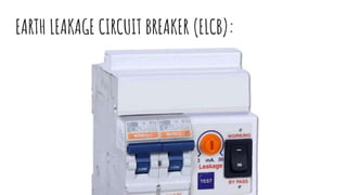 EARTH LEAKAGE CIRCUIT BREAKER (ELCB):
 