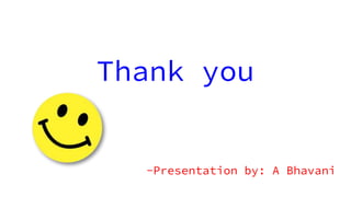 Thank you
-Presentation by: A Bhavani
 