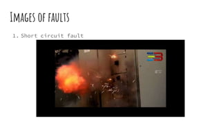 Images of faults
1. Short circuit fault
 