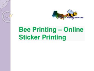 Bee Printing – Online
Sticker Printing
 