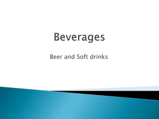 Beverages Beer and Soft drinks 