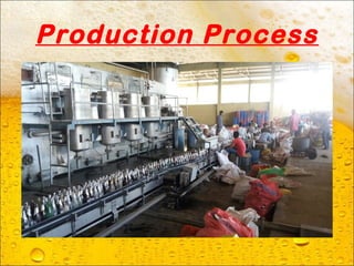 Production Process
 