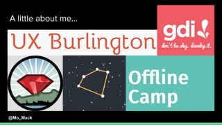 A little about me...
@Mo_Mack
 