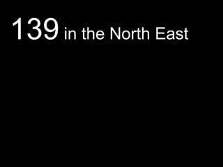 139 in the North East