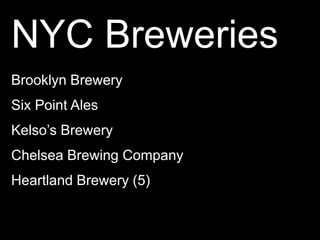 NYC BreweriesBrooklyn BrewerySix Point AlesKelso’s BreweryChelsea Brewing CompanyHeartland Brewery (5)