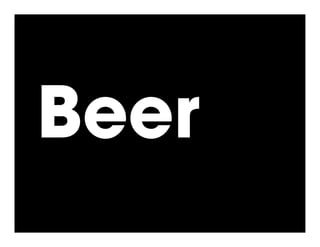 Beer
 