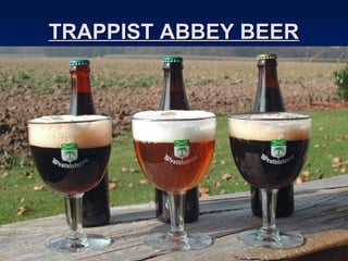 TRAPPIST ABBEY BEERTRAPPIST ABBEY BEER
 