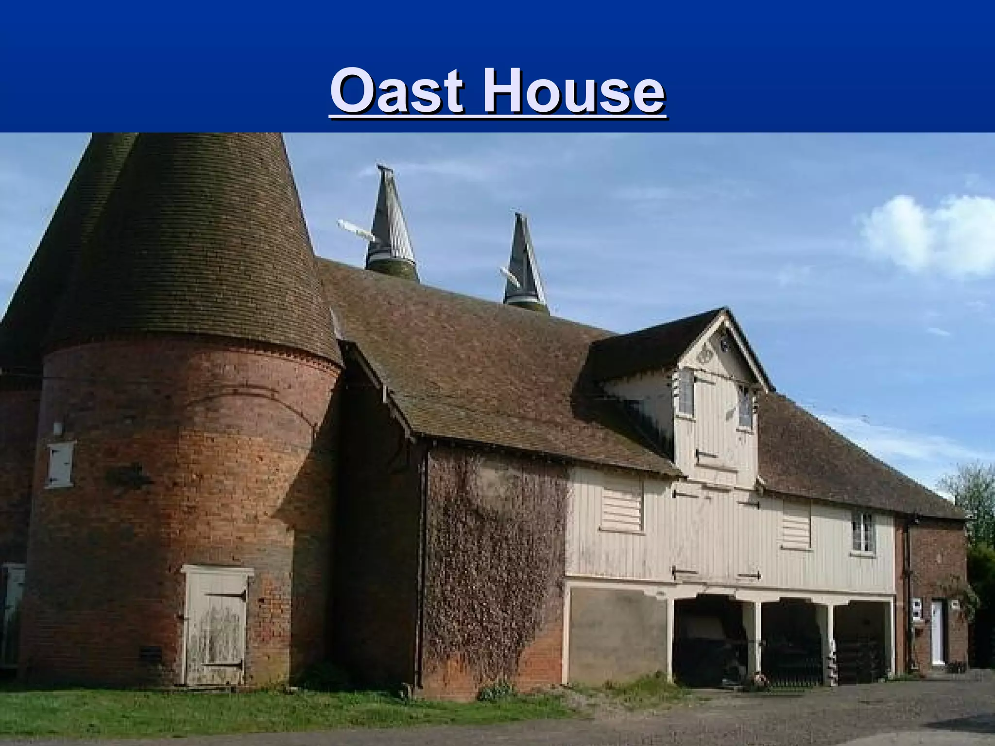 Oast HouseOast House
 