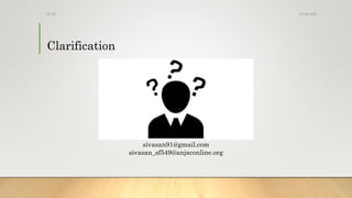 Clarification
13-08-2020Dr.SS
sivasan91@gmail.com
sivasan_sf549@anjaconline.org
 