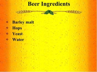 Barley malt Hops Yeast Water Beer Ingredients 