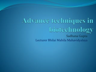 Sadhana Gupta
Lecturer Bhilai Mahila Mahavidyalaya
 