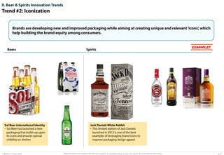 II. Beer & Spirits Innovation Trends

Trend #2: Iconization
Brands are developing new and improved packaging while aiming at creating unique and relevant ‘icons’, which
help building the brand equity among consumers.

Beers

Sol Beer international identity
•  Sol Beer has launched a new
packaging that builds up upon
its icons and ensures special
visibility on shelves

© Advisium Group. 2014.

Spirits

EXAMPLES

Jack Daniels White Rabbit
•  This limited edition of Jack Daniels
launched in 2012 is one of the best
examples of leveraging brand icons to
improve packaging design appeal

This presentation was prepared by Advisium Group for its potential clients, no part of it may be disclosed without permission.

p. 17

 