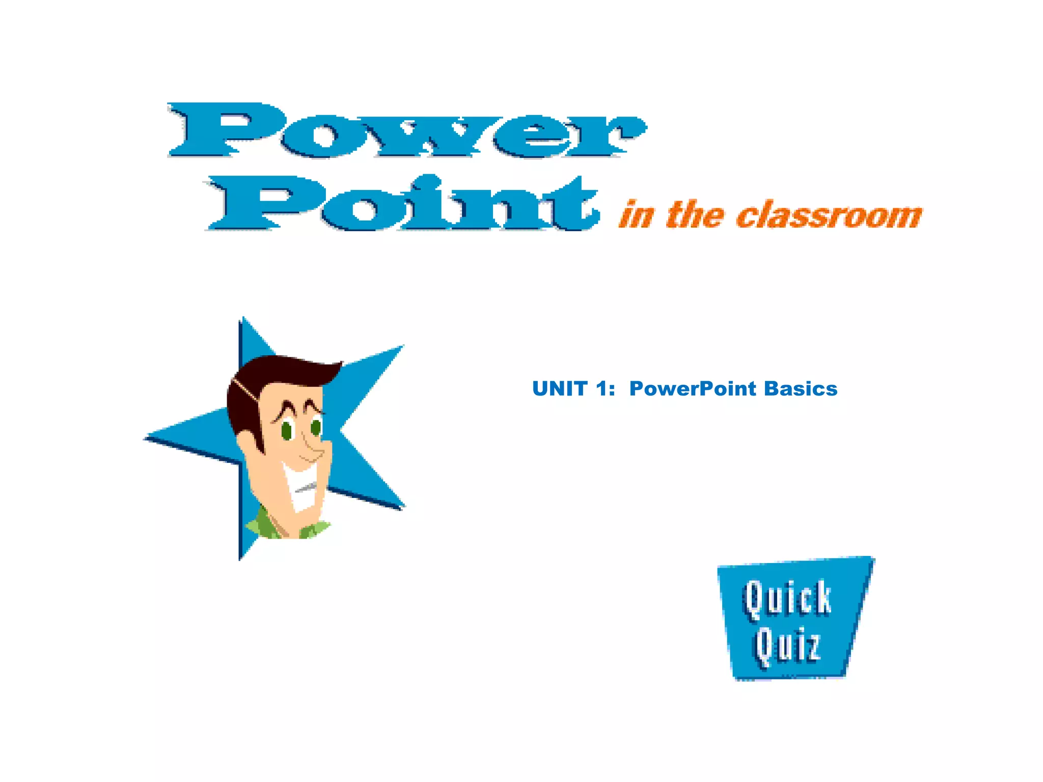 UNIT 1:  PowerPoint Basics  