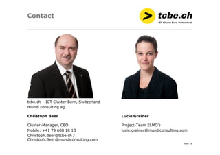 Seite 18
Contact
tcbe.ch – ICT Cluster Bern, Switzerland
mundi consulting ag
Christoph Beer Lucie Greiner
Cluster-Manager,...