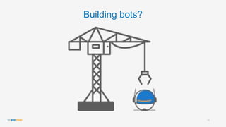 Building bots?
12
 