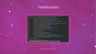 TimeOutException
 