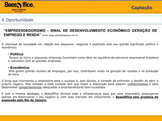 InfraestruturaBeesOffice – Unidade: CENTROInstalações:Capacidade: Até 25 pessoas