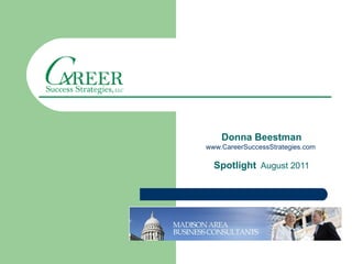 Donna Beestman
www.CareerSuccessStrategies.com

  Spotlight August 2011
 
