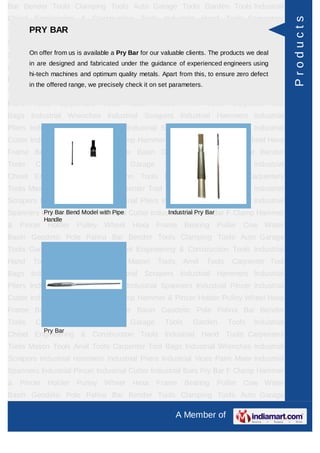Bar Bender Tools Clamping Tools Auto Garage Tools Garden Tools Industrial
Chisel Engineering & Construction Tools Industrial Hand Tools Carpenters




                                                                                                      Products
Tools MasonBAR Anvil Tools Carpenter Tool Bags Industrial Wrenches Industrial
      PRY Tools
Scrapers Industrial Hammers Industrial Pliers Industrial Vices Paint Mixer Industrial
Spannersoffer from usPincer Industrial Bar for our valuableBars Pry Bar F Clamp Hammer
     On Industrial is available a Pry Cutter Industrial clients. The products we deal
        in are designed and fabricated under the guidance of experienced engineers using
& Pincer      Holder    Pulley    Wheel     Hexa Frame Bearing             Puller    Cow Water
        hi-tech machines and optimum quality metals. Apart from this, to ensure zero defect
Basin Geodetic Pole Palina Bar Bender Tools Clamping Tools Auto Garage
        in the offered range, we precisely check it on set parameters.
Tools Garden Tools Industrial Chisel Engineering & Construction Tools Industrial
Hand     Tools    Carpenters      Tools    Mason     Tools      Anvil    Tools    Carpenter Tool
Bags Industrial Wrenches Industrial Scrapers Industrial Hammers Industrial
Pliers Industrial Vices Paint Mixer Industrial Spanners Industrial Pincer Industrial
Cutter Industrial Bars Pry Bar F Clamp Hammer & Pincer Holder Pulley Wheel Hexa
Frame Bearing Puller Cow Water Basin Geodetic Pole Palina Bar Bender
Tools     Clamping       Tools     Auto     Garage      Tools      Garden        Tools   Industrial
Chisel Engineering & Construction Tools Industrial Hand Tools Carpenters
Tools Mason Tools Anvil Tools Carpenter Tool Bags Industrial Wrenches Industrial
Scrapers Industrial Hammers Industrial Pliers Industrial Vices Paint Mixer Industrial
Spanners Industrial Pincer Industrial Cutter Industrial Bars Pry Bar F Clamp Hammer
          Pry Bar Bend Model with Pipe            Industrial Pry Bar
             Handle
& Pincer      Holder    Pulley    Wheel     Hexa Frame Bearing             Puller    Cow Water
Basin Geodetic Pole Palina Bar Bender Tools Clamping Tools Auto Garage
Tools Garden Tools Industrial Chisel Engineering & Construction Tools Industrial
Hand     Tools    Carpenters      Tools    Mason     Tools      Anvil    Tools    Carpenter Tool
Bags Industrial Wrenches Industrial Scrapers Industrial Hammers Industrial
Pliers Industrial Vices Paint Mixer Industrial Spanners Industrial Pincer Industrial
Cutter Industrial Bars Pry Bar F Clamp Hammer & Pincer Holder Pulley Wheel Hexa
Frame Bearing Puller Cow Water Basin Geodetic Pole Palina Bar Bender
Tools     Clamping       Tools     Auto     Garage      Tools      Garden        Tools   Industrial
             Pry Bar
Chisel Engineering & Construction Tools Industrial Hand Tools Carpenters
Tools Mason Tools Anvil Tools Carpenter Tool Bags Industrial Wrenches Industrial
Scrapers Industrial Hammers Industrial Pliers Industrial Vices Paint Mixer Industrial
Spanners Industrial Pincer Industrial Cutter Industrial Bars Pry Bar F Clamp Hammer
& Pincer      Holder    Pulley    Wheel     Hexa Frame Bearing             Puller    Cow Water
Basin Geodetic Pole Palina Bar Bender Tools Clamping Tools Auto Garage

                                                             A Member of
 