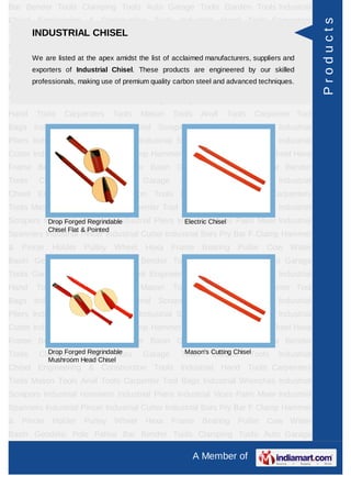 Bar Bender Tools Clamping Tools Auto Garage Tools Garden Tools Industrial
Chisel Engineering & Construction Tools Industrial Hand Tools Carpenters




                                                                                                     Products
      INDUSTRIAL CHISEL
Tools Mason Tools Anvil Tools Carpenter Tool Bags Industrial Wrenches Industrial
Scrapers Industrial Hammers Industrial Pliers Industrial Vices Paint Mixer Industrial
Spanners Industrialat the apex amidst the list of acclaimed manufacturers, suppliers Hammer
     We are listed Pincer Industrial Cutter Industrial Bars Pry Bar F Clamp and
        exporters of Industrial Chisel. These products are engineered by our skilled
& Pincer      Holder     Pulley      Wheel   Hexa Frame Bearing           Puller    Cow Water
        professionals, making use of premium quality carbon steel and advanced techniques.
Basin Geodetic Pole Palina Bar Bender Tools Clamping Tools Auto Garage
Tools Garden Tools Industrial Chisel Engineering & Construction Tools Industrial
Hand     Tools    Carpenters         Tools   Mason    Tools     Anvil   Tools    Carpenter Tool
Bags Industrial Wrenches Industrial Scrapers Industrial Hammers Industrial
Pliers Industrial Vices Paint Mixer Industrial Spanners Industrial Pincer Industrial
Cutter Industrial Bars Pry Bar F Clamp Hammer & Pincer Holder Pulley Wheel Hexa
Frame Bearing Puller Cow Water Basin Geodetic Pole Palina Bar Bender
Tools     Clamping       Tools       Auto    Garage     Tools      Garden       Tools   Industrial
Chisel Engineering & Construction Tools Industrial Hand Tools Carpenters
Tools Mason Tools Anvil Tools Carpenter Tool Bags Industrial Wrenches Industrial
Scrapers Industrial Hammers Industrial Pliers Industrial Vices Paint Mixer Industrial
           Drop Forged Regrindable              Electric Chisel
             Chisel Flat & Pointed
Spanners Industrial Pincer Industrial Cutter Industrial Bars Pry Bar F Clamp Hammer
& Pincer      Holder     Pulley      Wheel   Hexa Frame Bearing           Puller    Cow Water
Basin Geodetic Pole Palina Bar Bender Tools Clamping Tools Auto Garage
Tools Garden Tools Industrial Chisel Engineering & Construction Tools Industrial
Hand     Tools    Carpenters         Tools   Mason    Tools     Anvil   Tools    Carpenter Tool
Bags Industrial Wrenches Industrial Scrapers Industrial Hammers Industrial
Pliers Industrial Vices Paint Mixer Industrial Spanners Industrial Pincer Industrial
Cutter Industrial Bars Pry Bar F Clamp Hammer & Pincer Holder Pulley Wheel Hexa
Frame Bearing Puller Cow Water Basin Geodetic Pole Palina Bar Bender
Tools       Drop Forged Regrindable
          Clamping Tools Auto                Garage     Tools Cutting ChiselTools
                                                         Mason's Garden                 Industrial
             Mushroom Head Chisel
Chisel Engineering & Construction Tools Industrial Hand Tools Carpenters
Tools Mason Tools Anvil Tools Carpenter Tool Bags Industrial Wrenches Industrial
Scrapers Industrial Hammers Industrial Pliers Industrial Vices Paint Mixer Industrial
Spanners Industrial Pincer Industrial Cutter Industrial Bars Pry Bar F Clamp Hammer
& Pincer      Holder     Pulley      Wheel   Hexa Frame Bearing           Puller    Cow Water
Basin Geodetic Pole Palina Bar Bender Tools Clamping Tools Auto Garage

                                                              A Member of
 