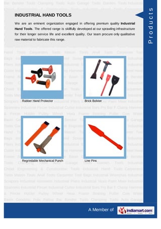 Bar Bender Tools Clamping Tools Auto Garage Tools Garden Tools Industrial
Chisel Engineering & Construction Tools Industrial Hand Tools Carpenters




                                                                                                  Products
Tools Mason Tools Anvil Tools TOOLS Tool Bags Industrial Wrenches Industrial
      INDUSTRIAL HAND Carpenter
Scrapers Industrial Hammers Industrial Pliersin offering premiumPaint Mixer Industrial
      We are an eminent organization engaged
                                               Industrial Vices quality Industrial
Spanners Industrial Pincer Industrial Cutter Industrial Bars Pry Bar Finfrastructure
     Hand Tools. The offered range is skillfully developed at our sprawling Clamp Hammer
& Pincertheir longer service life and excellent quality. Our Bearing Puller qualitative
     for   Holder Pulley Wheel Hexa Frame team procure only Cow Water
Basin raw material to fabricate this range.Bender Tools Clamping Tools Auto Garage
       Geodetic Pole Palina Bar
Tools Garden Tools Industrial Chisel Engineering & Construction Tools Industrial
Hand    Tools   Carpenters     Tools      Mason    Tools     Anvil   Tools    Carpenter Tool
Bags Industrial Wrenches Industrial Scrapers Industrial Hammers Industrial
Pliers Industrial Vices Paint Mixer Industrial Spanners Industrial Pincer Industrial
Cutter Industrial Bars Pry Bar F Clamp Hammer & Pincer Holder Pulley Wheel Hexa
Frame Bearing Puller Cow Water Basin Geodetic Pole Palina Bar Bender
Tools   Clamping      Tools     Auto      Garage     Tools        Garden     Tools   Industrial
Chisel Engineering & Construction Tools Industrial Hand Tools Carpenters
Tools Mason Tools Anvil Tools Carpenter Tool Bags Industrial Wrenches Industrial
           Rubber Hand Protector                Brick Bolster
Scrapers Industrial Hammers Industrial Pliers Industrial Vices Paint Mixer Industrial
Spanners Industrial Pincer Industrial Cutter Industrial Bars Pry Bar F Clamp Hammer
& Pincer    Holder    Pulley   Wheel      Hexa Frame Bearing           Puller    Cow Water
Basin Geodetic Pole Palina Bar Bender Tools Clamping Tools Auto Garage
Tools Garden Tools Industrial Chisel Engineering & Construction Tools Industrial
Hand    Tools   Carpenters     Tools      Mason    Tools     Anvil   Tools    Carpenter Tool
Bags Industrial Wrenches Industrial Scrapers Industrial Hammers Industrial
Pliers Industrial Vices Paint Mixer Industrial Spanners Industrial Pincer Industrial
Cutter Industrial Bars Pry Bar F Clamp Hammer & Pincer Holder Pulley Wheel Hexa
Frame Bearing Puller Cow Water Basin Geodetic Pole Palina Bar Bender
           Regrindable Mechanical Punch               Line Pins
Tools   Clamping      Tools     Auto      Garage     Tools        Garden     Tools   Industrial
Chisel Engineering & Construction Tools Industrial Hand Tools Carpenters
Tools Mason Tools Anvil Tools Carpenter Tool Bags Industrial Wrenches Industrial
Scrapers Industrial Hammers Industrial Pliers Industrial Vices Paint Mixer Industrial
Spanners Industrial Pincer Industrial Cutter Industrial Bars Pry Bar F Clamp Hammer
& Pincer    Holder    Pulley   Wheel      Hexa Frame Bearing           Puller    Cow Water
Basin Geodetic Pole Palina Bar Bender Tools Clamping Tools Auto Garage

                                                           A Member of
 