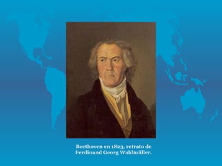 Beethoven en 1823, retrato de
Ferdinand Georg Waldmüller.
 