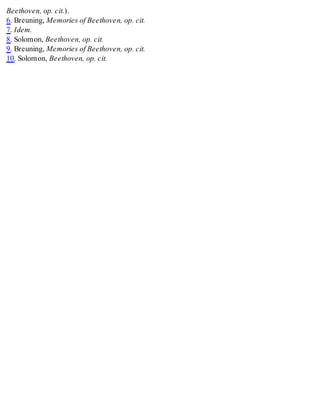 Beethoven, op. cit.).
6. Breuning, Memories of Beethoven, op. cit.
7. Idem.
8. Solomon, Beethoven, op. cit.
9. Breuning, Memories of Beethoven, op. cit.
10. Solomon, Beethoven, op. cit.
 
