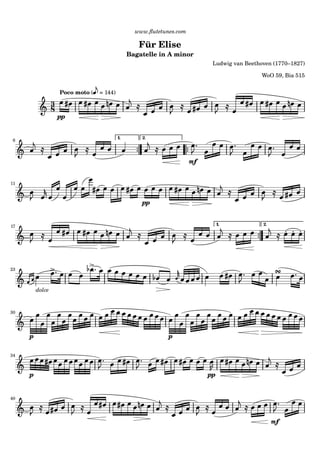 www.ﬂutetunes.com
Für Elise
Bagatelle in A minor
Ludwig van Beethoven (1770–1827)
WoO 59, Bia 515
pp
8
3
Poco moto ( = 144)
mf
6
1. 2.
11
pp
1. 2.17
23
dolce
30
p p
pp
34
p
40
mf
 