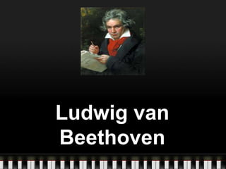 Ludwig van
Beethoven

 