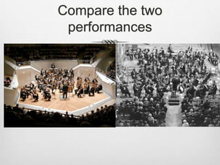 Compare the two
performances
 