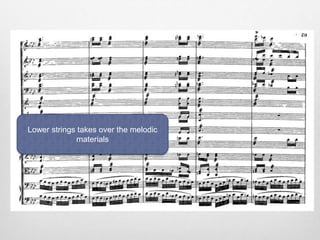 Lower strings takes over the melodic
materials
 