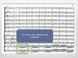 Trio theme, with repetition and
extension
 
