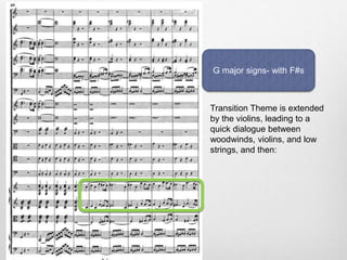 G major signs- with F#s
Transition Theme is extended
by the violins, leading to a
quick dialogue between
woodwinds, violins, and low
strings, and then:
 