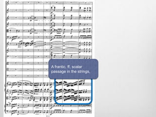 A frantic, ff, scalar
passage in the strings,
 