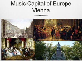 Music Capital of Europe
Vienna
 