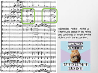 Transition Theme (Theme 2)
Theme 2 is stated in the horns
and continued at length by the
violins, as in the exposition.
 