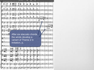 After six staccato chords,
the winds develop a
variant of Theme 2 in
imitation, p.
 